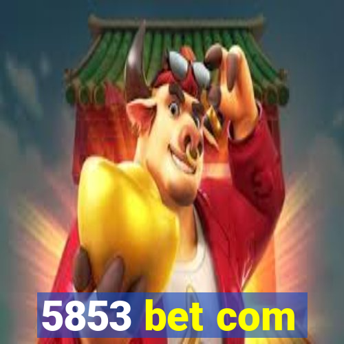 5853 bet com